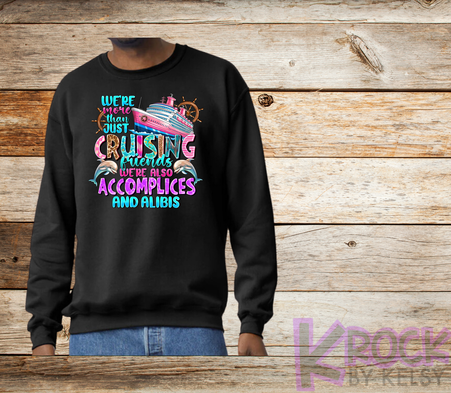 We're More Than Just Cruising Friends We're Also Accomplices And Alibis - Adult Unisex 50/50 Fleece Crew