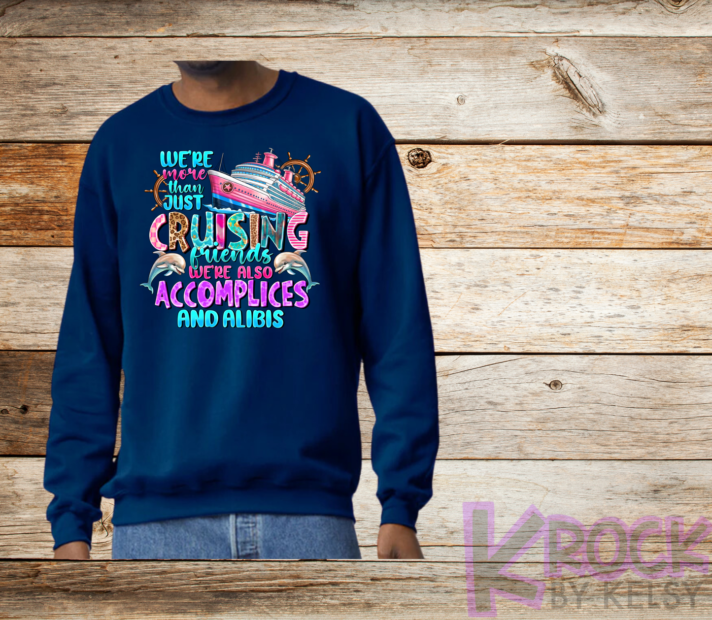 We're More Than Just Cruising Friends We're Also Accomplices And Alibis - Adult Unisex 50/50 Fleece Crew