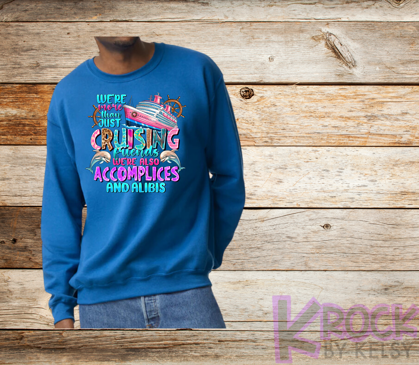 We're More Than Just Cruising Friends We're Also Accomplices And Alibis - Adult Unisex 50/50 Fleece Crew