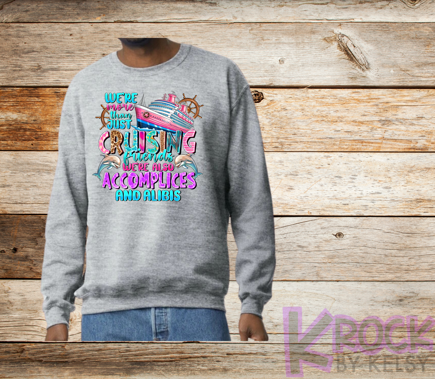 We're More Than Just Cruising Friends We're Also Accomplices And Alibis - Adult Unisex 50/50 Fleece Crew
